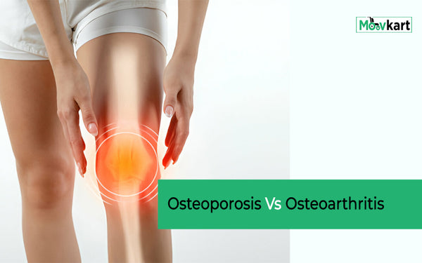 Osteoporosis Vs Osteoarthritis: 6 Differences to Know