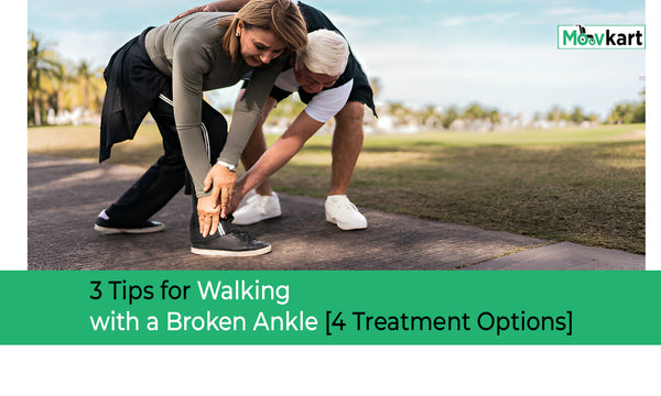 3 Tips for Walking with a Broken Ankle - 4 Treatment Options