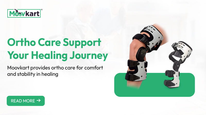 Enhance Your Mobility and Relief with Premium Orthopedic Care Solutions from Moovkart