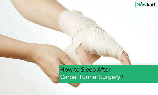 How to Sleep After Carpal Tunnel Surgery? Tips and Recovery