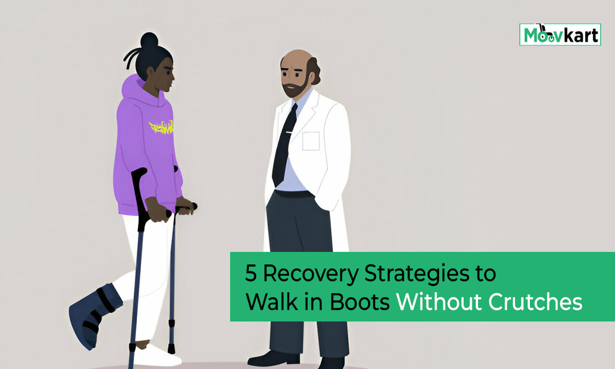 How to Walk in a Walking Boot Without Crutches 5 Recovery Strategies Moovkart