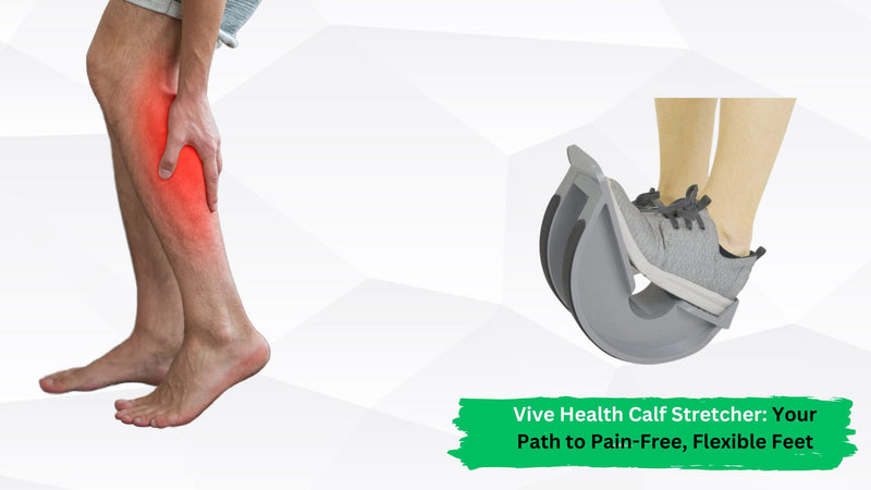 Vive Health Calf Stretcher: Your Path to Pain-Free, Flexible Feet